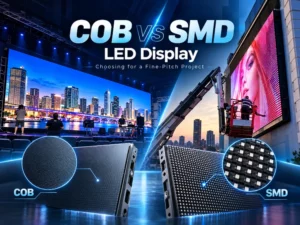 مقارنة بين شاشات LED بتقنية COB و SMD: اختيار الأنسب لمشروع ذي دقة عالية